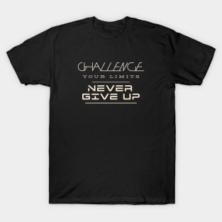 Challenge Your Limits Never Give Up Quote Motivational Inspirational T-Shirt